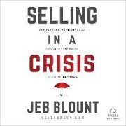 Selling in a Crisis: 55 Ways to Stay Motivated and Increase Sales in Volatile Times