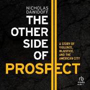 The Other Side of Prospect: A Story of Violence, Injustice, and the American City