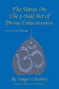 The Sutras On The 5-Fold Act of Divine Consciousness