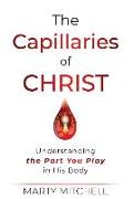 The Capillaries of Christ: Understanding the Part You Play in His Body