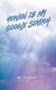 Heaven is My Google Search