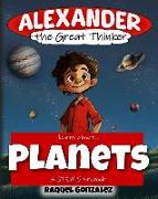 Alexander the Great Thinker learns about... Planets: A STEM Storybook