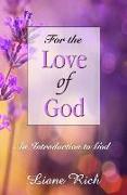 For the Love of God: An Introduction to God