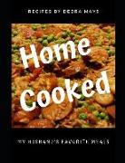 Home Cooked: My Husband's Favorite Meals