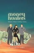 Money Hunters: Beware of Those Hunting Money