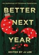 Better Next Year: An Anthology of Christmas Epiphanies