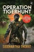 Operation Tigerhunt ¿ A gripping international spy thriller ¿ Soon to be adapted on screen