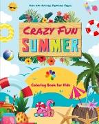 Crazy Fun Summer | Coloring Book for Kids | Beaches, Pets, Candy, Surfing and More in Cheerful Summer Images