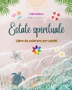 Estate spirituale | Libro da colorare per adulti | Strepitosi disegni estivi intrecciati in splendidi mandala