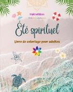 Été spirituel | Livre de coloriage pour adultes | Superbes motifs estivaux entrelacés dans de magnifiques mandalas