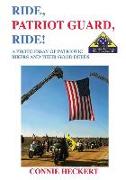 Ride, Patriot Guard, Ride!: A Photo Essay of Patriotic Bikers and Their Good Deeds
