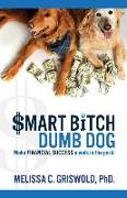 Smart Bitch Dumb Dog: Make Financial Success a Walk In The Park