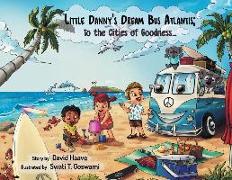Little Danny's Dream Bus Atlantis, To the Cities of Goodness!