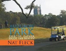 Audubon Park: Exercise, Gather, Enjoy the Beauty!