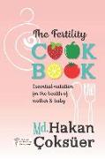 The Fertility Cookbook: Essential Nutrition For The Health of Mother & Baby