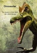 Dinosaurier - Die faszinierende Welt der Urzeitriesen