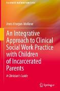 An Integrative Approach to Clinical Social Work Practice with Children of Incarcerated Parents