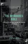 The Boundaries Bible - A Guide to Setting Healthy Boundaries with Work