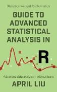 Guide to Advanced Statistical Analysis in R