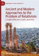 Ancient and Modern Approaches to the Problem of Relativism