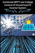 Combined MPPT and Voltage Control of Closed loop PV Inverter System