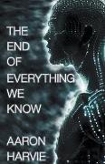 The End of Everything We Know