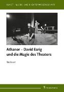Athanor ¿ David Esrig und die Magie des Theaters