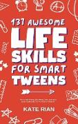 137 Awesome Life Skills for Smart Tweens | How to Make Friends, Save Money, Cook, Succeed at School & Set Goals - For Pre Teens & Teenagers.