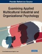 Examining Applied Multicultural Industrial and Organizational Psychology
