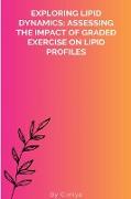 Exploring Lipid Dynamics: Assessing the Impact of Graded Exercise on Lipid Profiles