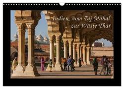 Indien, vom Taj Mahal zur Wüste Thar (Wandkalender 2024 DIN A3 quer), CALVENDO Monatskalender