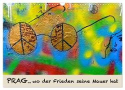 PRAG¿ wo der Frieden seine Mauer hat (Wandkalender 2024 DIN A3 quer), CALVENDO Monatskalender