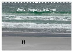 Wovon Pinguine träumen (Wandkalender 2024 DIN A3 quer), CALVENDO Monatskalender