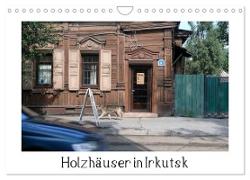 Holzhäuser in Irkutsk (Wandkalender 2024 DIN A4 quer), CALVENDO Monatskalender