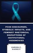 PCOS Discourses, Symbolic Impacts, and Feminist Rhetorical Disruptions of Institutional Hegemonies