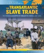 The Transatlantic Slave Trade: The Forced Migration of Africans to America (1607-1830)