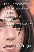 The Chronicles of the Extraordinary Threat Abatement Special Operations Group