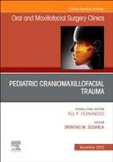 Pediatric Craniomaxillofacial Trauma, An Issue of Oral and Maxillofacial Surgery Clinics of North America