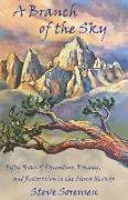 A Branch of The Sky: Fifty Years of Adventure, Tragedy, and Restoration in the Sierra Nevada