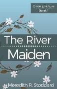 The River Maiden: Once & Future Book 1