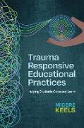 Trauma Responsive Educational Practices: Helping Students Cope and Learn