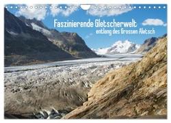 Faszinierende Gletscherwelt - entlang des Großen Aletsch (Wandkalender 2024 DIN A4 quer), CALVENDO Monatskalender