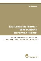 Ein zuchtvolles Theater - Bühnenästhetik des "Dritten Reiches"