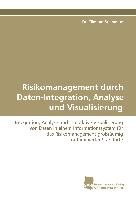 Risikomanagement durch Daten-Integration, Analyse und Visualisierung