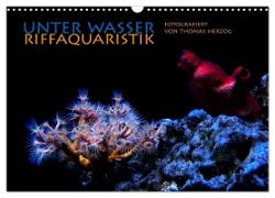 UNTER WASSER Riffaquaristik (Wandkalender 2024 DIN A3 quer), CALVENDO Monatskalender