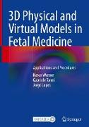 3D Physical and Virtual Models in Fetal Medicine