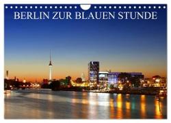 BERLIN ZUR BLAUEN STUNDE (Wandkalender 2024 DIN A4 quer), CALVENDO Monatskalender