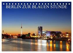 BERLIN ZUR BLAUEN STUNDE (Tischkalender 2024 DIN A5 quer), CALVENDO Monatskalender
