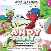 Andy Ant Goes On An Adventure: Learn the letter A with Andy Ant on his adventure through his hometown, and find out what fun he has trying new things
