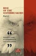 Rise of the Oathbreakers Part 2: America's Crisis of Competency in Law Enforcement Volume 2